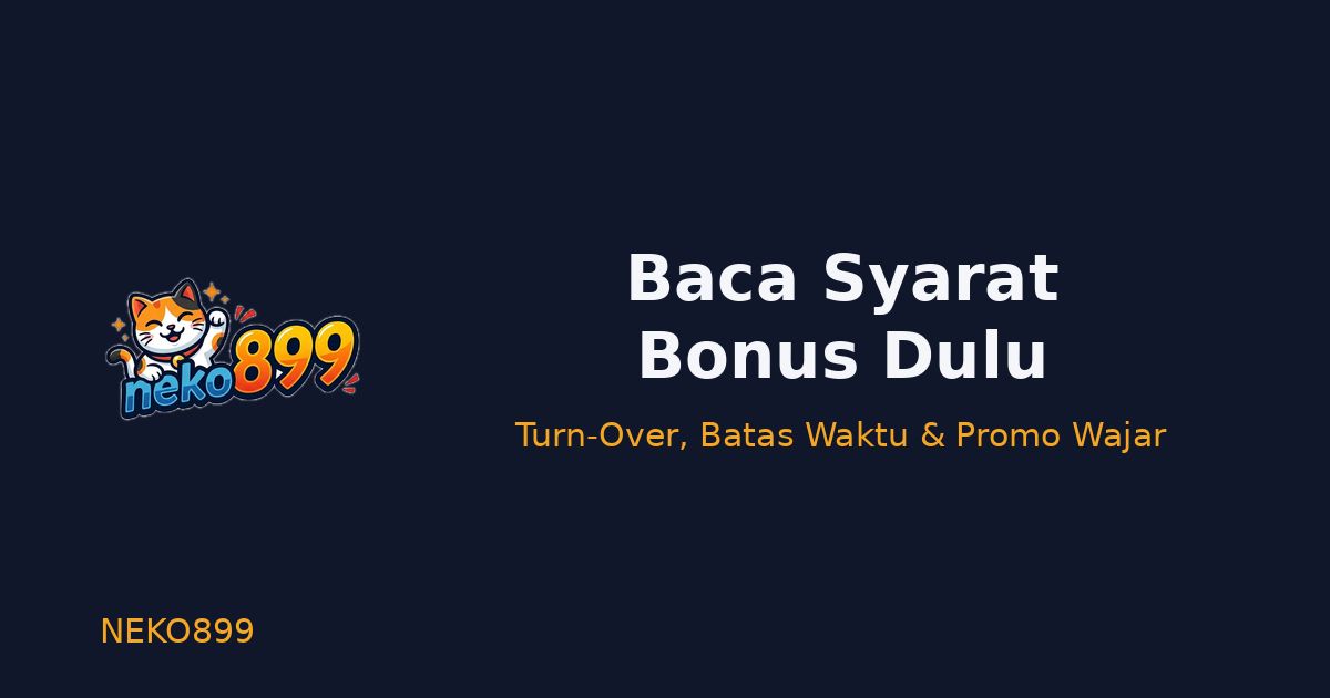 Ilustrasi Neko899: membaca syarat bonus dan promo sebelum klaim — turn-over, batas waktu, dan penawaran palsu