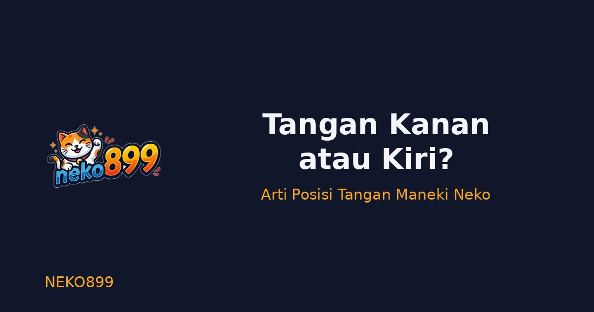 Ilustrasi Neko899: arti tangan kanan dan kiri maneki neko — makna posisi tangan kucing keberuntungan